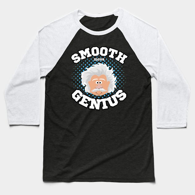 Funny sarcastic smooth move genius Einstein education humor Frit-Tees Baseball T-Shirt by Shean Fritts 